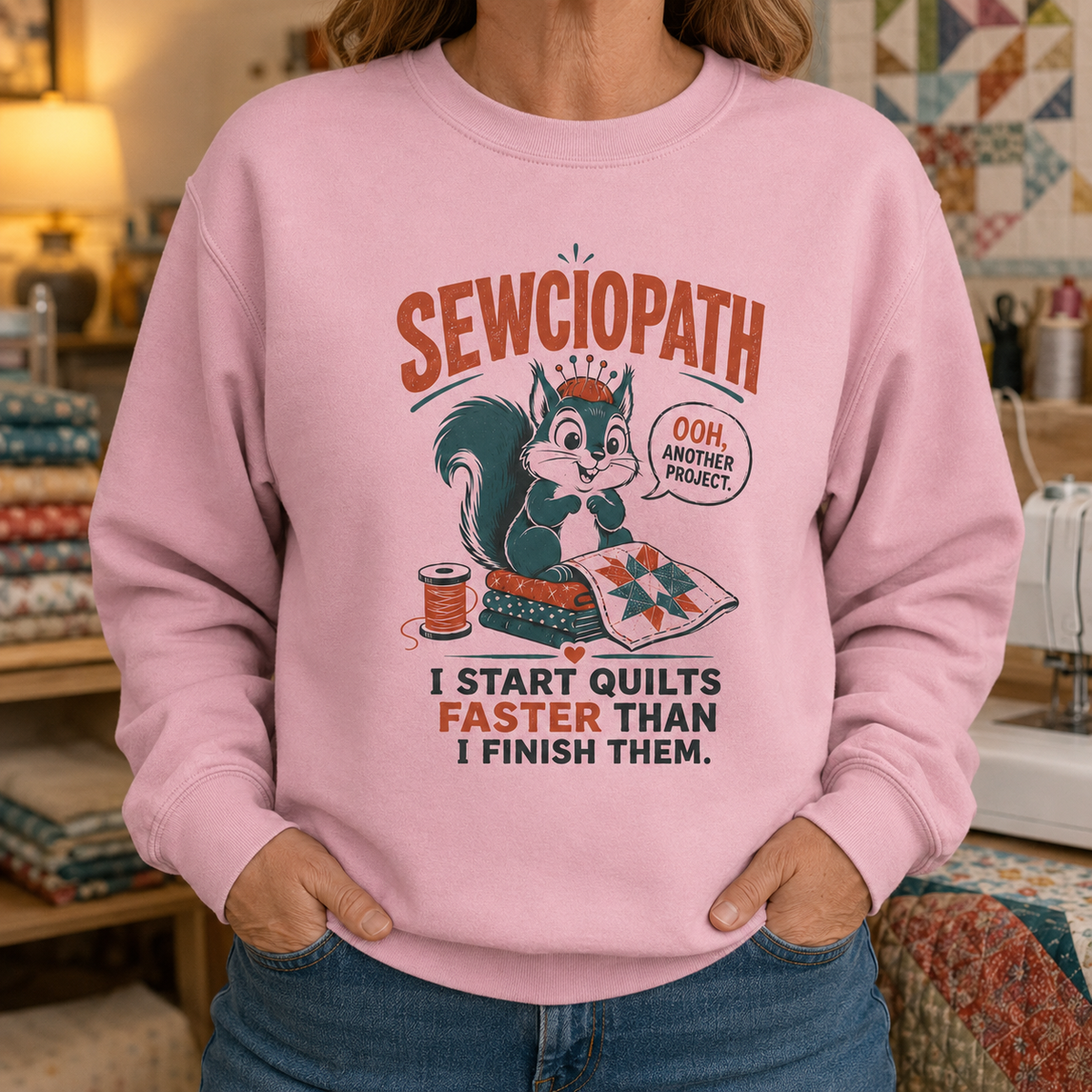 Sewciopath Quilts Faster Sweatshirt