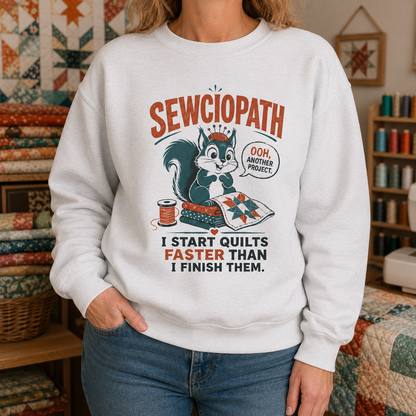 Sewciopath Quilts Faster Sweatshirt
