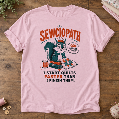 Sewciopath Quilts Faster Than Finish T-Shirt
