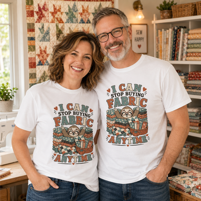 Sloth I Can Stop Buying Fabric Anytime T-Shirt